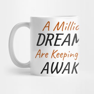 A Million Dreams Are Keeping Me Awake Mug